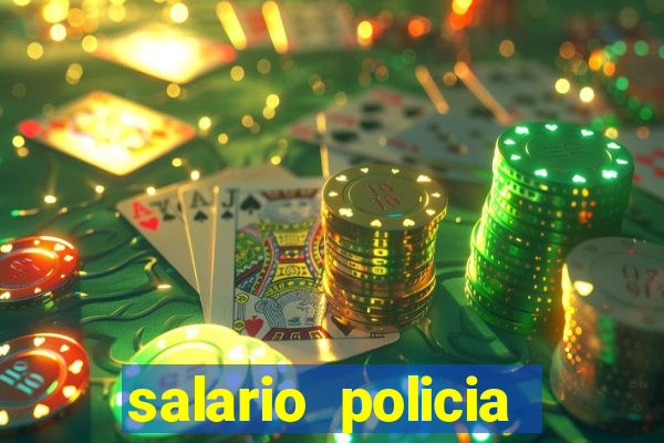 salario policia civil da bahia